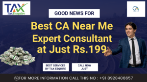 Read more about the article Best CA Near Me Expert Consultant at Just Rs.199 Tax Esquire