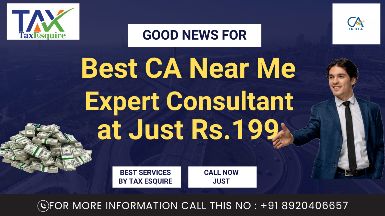 You are currently viewing Best CA Near Me Expert Consultant at Just Rs.199 Tax Esquire